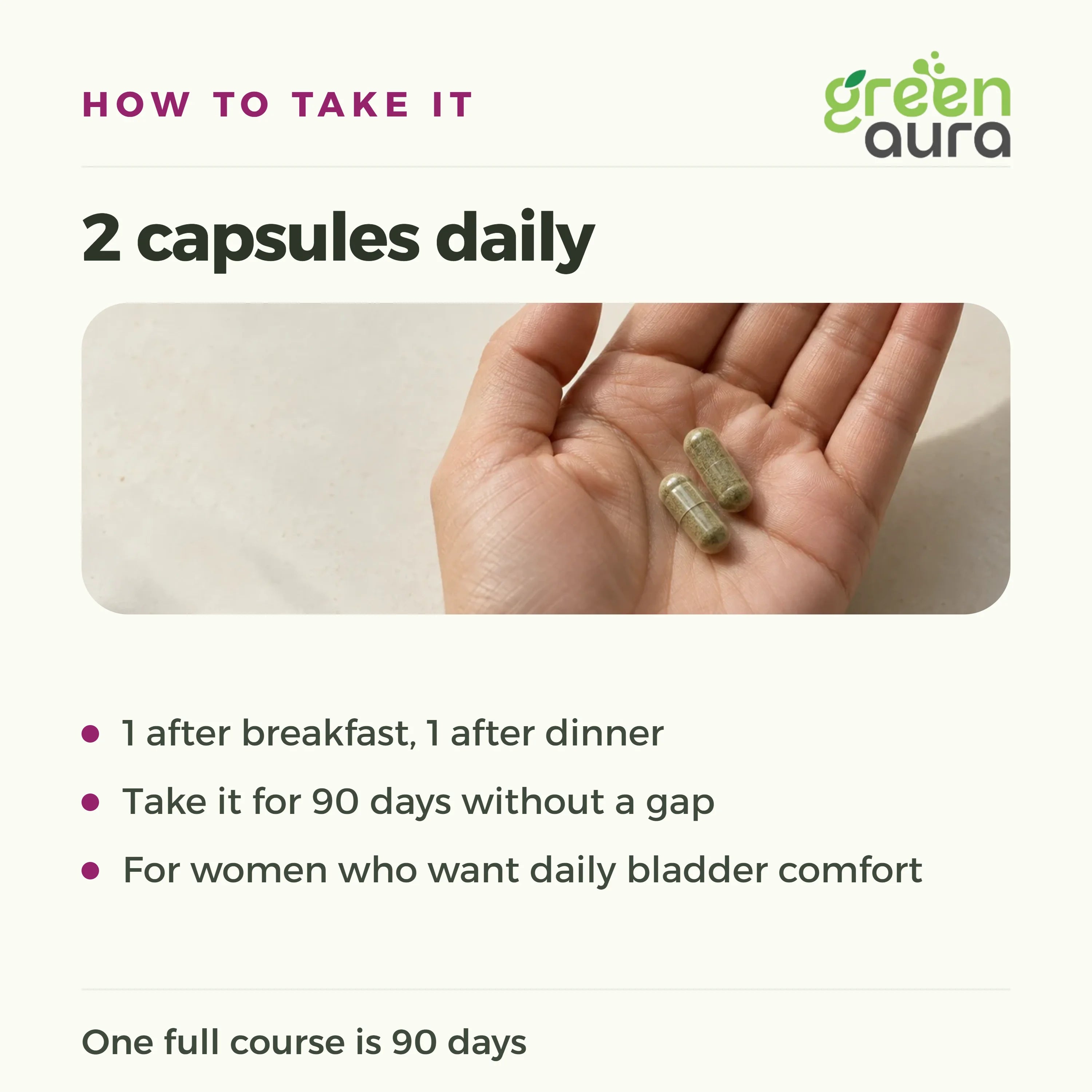How to take UroEase: 2 capsules daily, one after breakfast and one after dinner